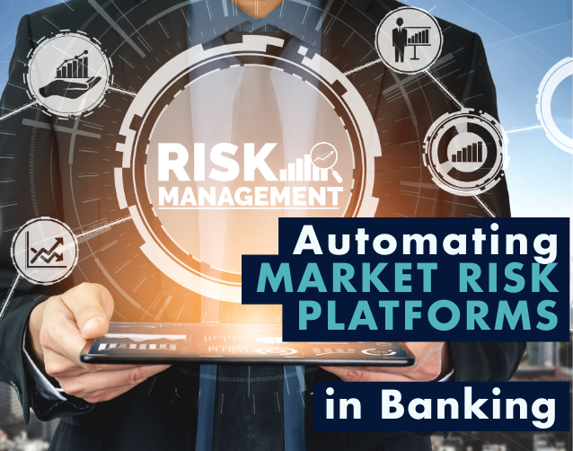 Automating Market Risk Platforms in Banking